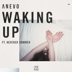 Waking Up by Anevo  feat.   Heather Sommer