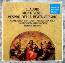 Vespro Della Beata Vergine by Claudio Monteverdi ;   Kammerchor Stuttgart ,   Musica Fiata Köln ,   Choralscola Niederaltaich ,   Frieder Bernius