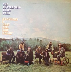 Sometimes I Just Feel Like Smilin' by The Butterfield Blues Band