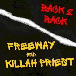 Back 2 Back by Freeway  &   Killah Priest