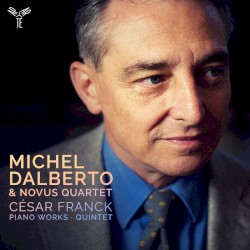Piano Works / Quintet by César Franck ;   Michel Dalberto ,   Novus String Quartet