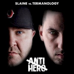 Anti-Hero by Slaine  &   Termanology