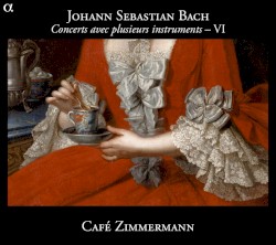 Concerts avec plusieurs instruments – VI by Johann Sebastian Bach ;   Café Zimmermann