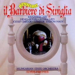 Il Barbiere di Siviglia (Hungarian State Orchestra feat. conductor: Ádám Fischer) by Giovanni Paisiello