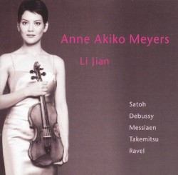 Satoh / Debussy / Messiaen / Takemitsu / Ravel by Anne Akiko Meyers ,   Li Jian