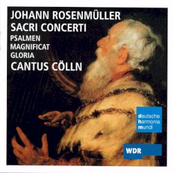 Sacri Concerti by Johann Rosenmüller ;   Cantus Cölln ,   Konrad Junghänel