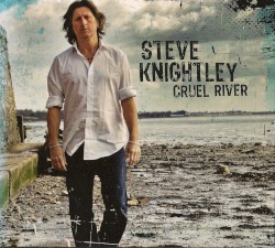 Cruel River by Steve Knightley