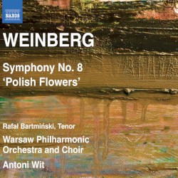 Symphony no. 8 "Polish Flowers" by Weinberg ;   Rafał Bartmiński ,   Warsaw Philharmonic Orchestra  and   Choir ,   Antoni Wit
