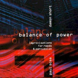 Balance of Power: Improvisations for Reeds & Percussion by Damon Short ,   Paul Scea