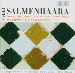 Suomi-Finland / La Fille en mini-jupe / Adagietto / Le Bateau ivre by Erkki Salmenhaara ;   Tampere Philharmonic Orchestra ,   Eri Klas