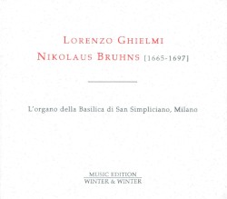 Complete Organ Works by Nicolaus Bruhns ;   Lorenzo Ghielmi