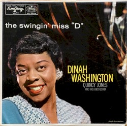 The Swingin’ Miss “D” by Dinah Washington  with   Quincy Jones and His Orchestra