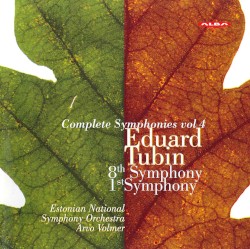 Complete Symphonies, Volume 4: 8th Symphony / 1st Symphony by Eduard Tubin ;   Estonian National Symphony Orchestra ,   Arvo Volmer