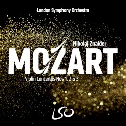 Violin Concertos nos. 1 2 & 3 by Mozart ;   London Symphony Orchestra ,   Nikolaj Znaider