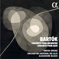 Concerto pour orchestre / Concerto pour alto by Bartók ;   Amihai Grosz ,   Orchestre national de Lille ,   Alexandre Bloch