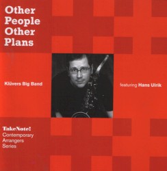 Other People Other Plans by Klüvers Big Band  Featuring   Hans Ulrik