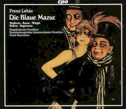 Die blaue Mazur by Franz Lehár ;   Singakademie Frankfurt ,   Brandenburgisches Staatsorchester Frankfurt ,   Frank Beermann