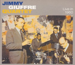 Live in 1960 by Jimmy Giuffre Quartet