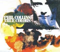 Phil Collins - True Colors - 2016 Remastered