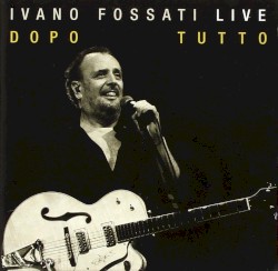 Ivano Fossati - La Costruzione Di Un Amore