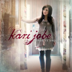 Kari Jobe - - Tu Amor Vino A Mi