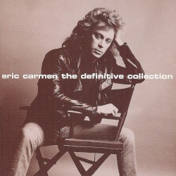 The Definitive Collection, by Eric Carmen