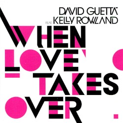 David Guetta feat Kelly Rowland - When love Takes Over