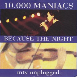 10,000 Maniacs - Because the Night (Live Unplugged)