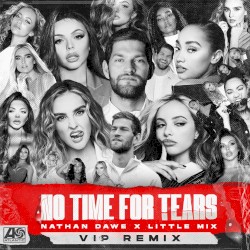 Nathan Dawe, Little Mix - No Time For Tears