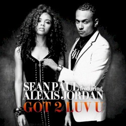 Sean Paul - Got 2 Luv U - feat. Alexis Jordan