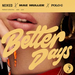 NEIKED, Mae Muller, J Balvin Featuring Polo G - Better Days