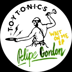 FELIPE GORDON - WAIT ON ME