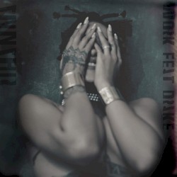Rihanna Feat. Drake - Work