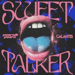 YEARS   YEARS   GALANTIS - Sweet Talker