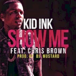 Kid Ink - Show Me