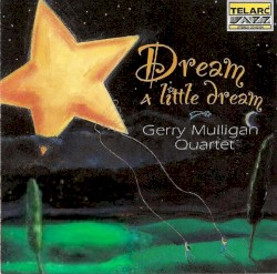 Gerry Mulligan Quartet - Dream A Little Dream