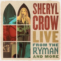 Sheryl Crow - All I Wanna Do - Live from the Ryman / 2019