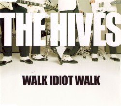 Walk Idiot Walk med The Hives
