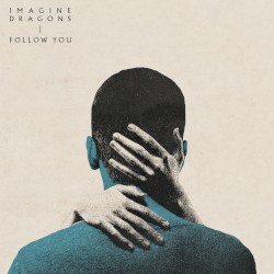 IMAGINE DRAGONS - FOLLOW YOU