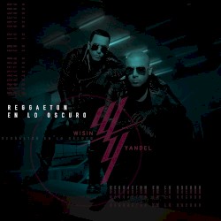 Wisin & Yandel - Reggaetón en lo Oscuro