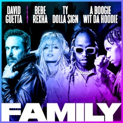 Family von David Guetta feat. Bebe Rexha, A Boogie Wit da Hoodie & Ty Dolla $ign