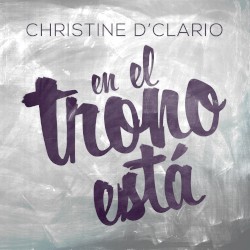Christine D'Clario - En el Trono Está