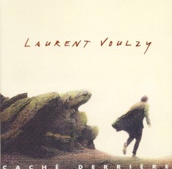 Laurent Voulzy - Le Pouvoir Des Fleurs
