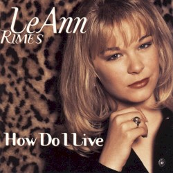Le Ann Rimes - How Do I Live