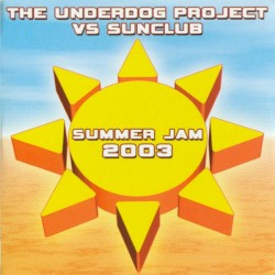The Underdog Project vs. The Sunclub - Summer Jam 2003