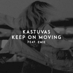 Kastuvas - KEEP ON MOVING (feat. Emie)