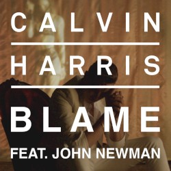 Calvin Harris - Blame (feat. John Newman)