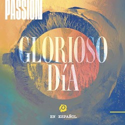 Glorious Day (Live) (feat. Kristian Stanfill) - Passion