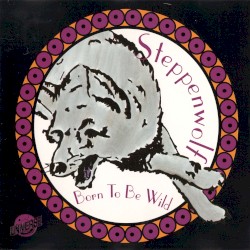Steppenwolf - Born To Be Wild