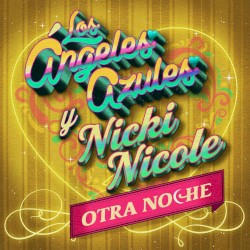 LOS ÁNGELES AZULES Y NICKI NICOLE - OTRA NOCHE